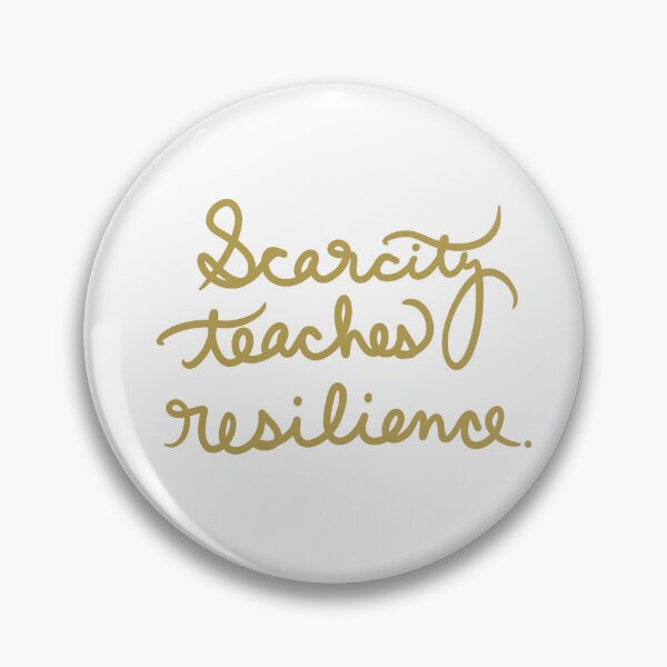 Item preview, Scarcity Teaches Resilience  designed and sold by abeink.