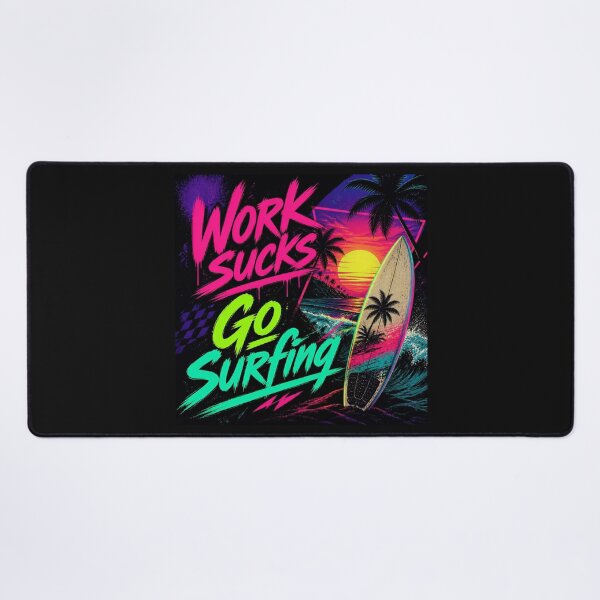 Item preview, Work sucks go surfing designed and sold by JackFreestone.
