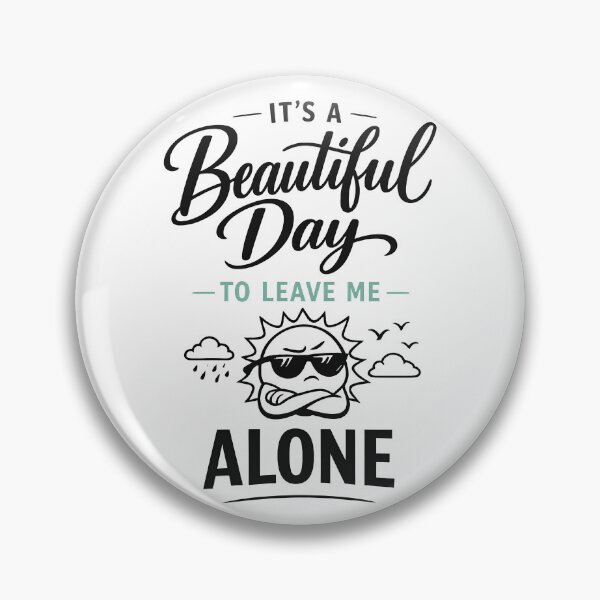 Item preview, It's a Beautiful Day to Leave Me Alone designed and sold by Dazzle-Sizzle.