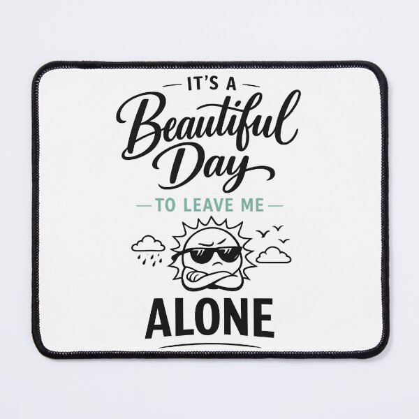 Item preview, It's a Beautiful Day to Leave Me Alone designed and sold by Dazzle-Sizzle.