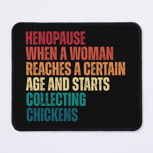 Item preview, Henopause When A Woman Reaches A-Certain Age designed and sold by Dondonmart.