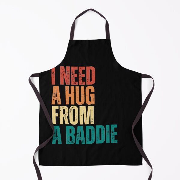Item preview, I Need A Hug From A Baddie designed and sold by Dondonmart.