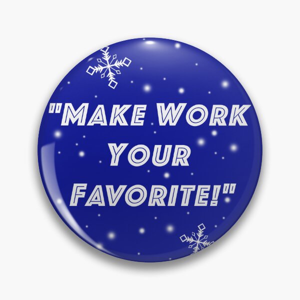 Item preview, Make Work Your Favorite designed and sold by Normbot2000.