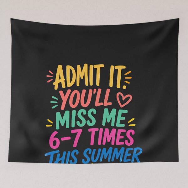 Item preview, Admit It You'll Miss Me 6-7 Times This Summer Last Day T-Shirt_4500x5400 designed and sold by CriseldaBruning.