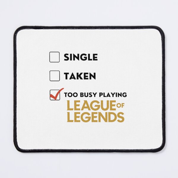 Item preview, Too busy playing League designed and sold by Pepe-And-Gas.