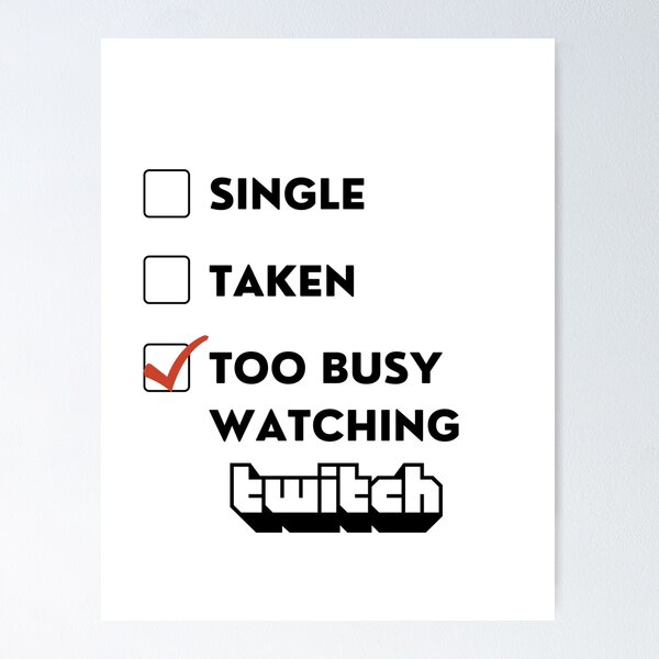 Item preview, Too busy watching twitch designed and sold by Pepe-And-Gas.