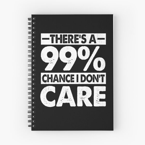 Item preview, There's A 99% Chance I Don't Care Funny designed and sold by FernaRoje.
