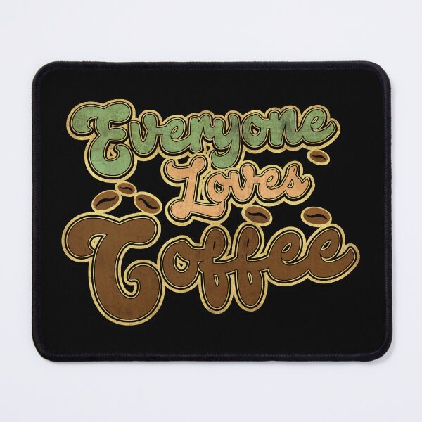Item preview, Everyone Loves Coffee designed and sold by MagicEyesOnly.