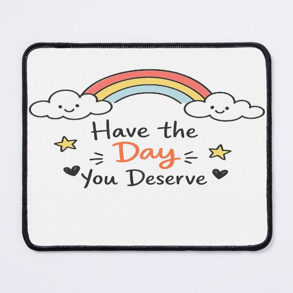 Item preview, Have the Day You Deserve Rainbow and Clouds designed and sold by inspired75.