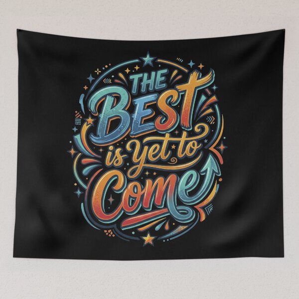 Item preview, The best is yet to come designed and sold by LOVEARTDESIGN.