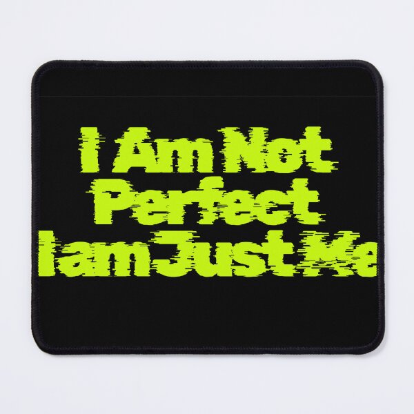 Item preview, I am not perfect I am just me designed and sold by manosks.