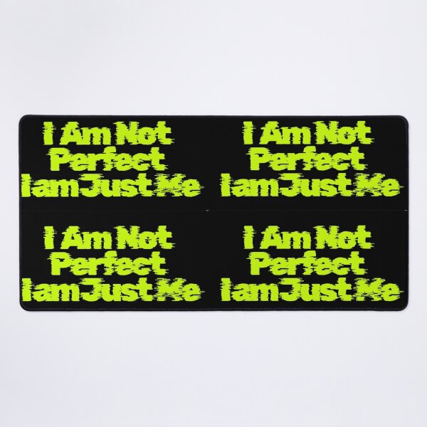 Item preview, I am not perfect I am just me designed and sold by manosks.