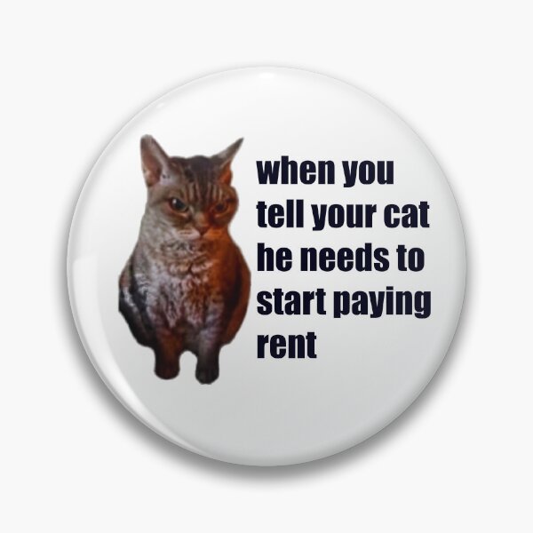 Item preview, Funny Cat Memes: When you tell your cat he needs to start paying rent designed and sold by Clawandchaos.