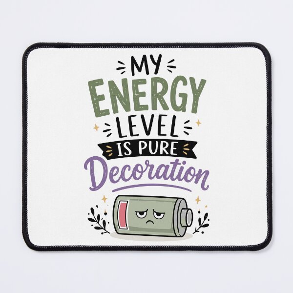 Item preview, My Energy Level Is Pure Decoration Funny Quote designed and sold by Magmashup.