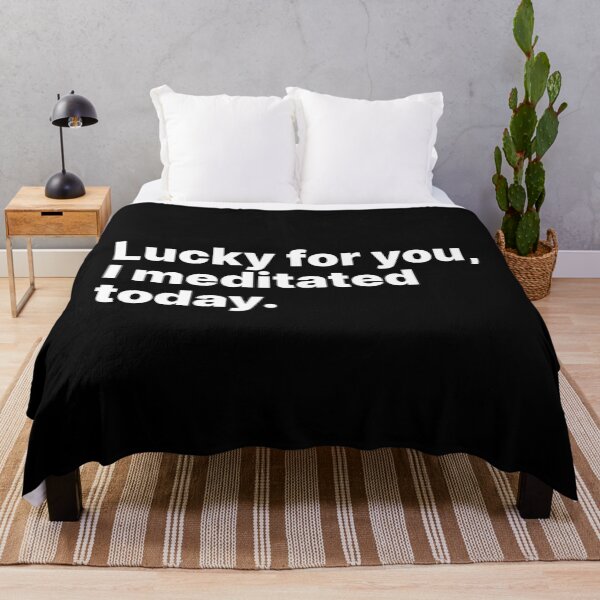 Item preview, Lucky for you, I meditated today | White text designed and sold by ThingsOnTees.