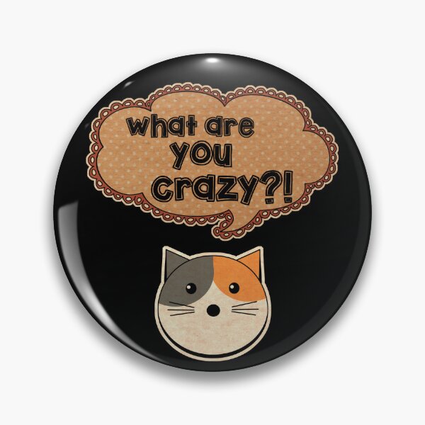 Item preview, What Are You Crazy designed and sold by MagicEyesOnly.