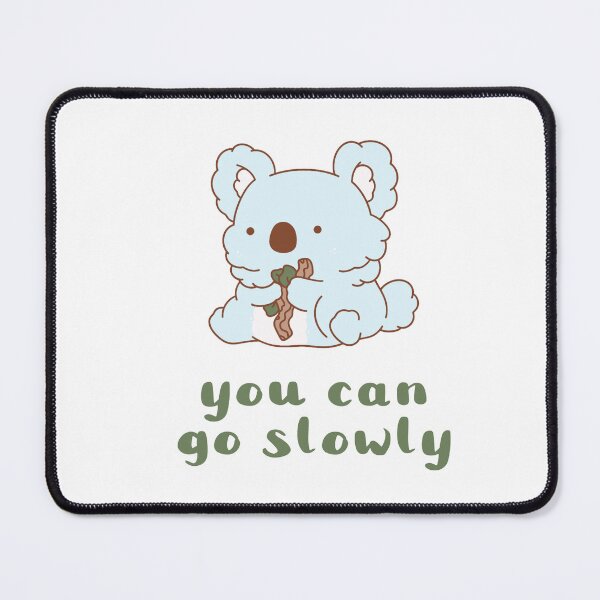 Item preview, you can go slowly koala designed and sold by mind over morgan .