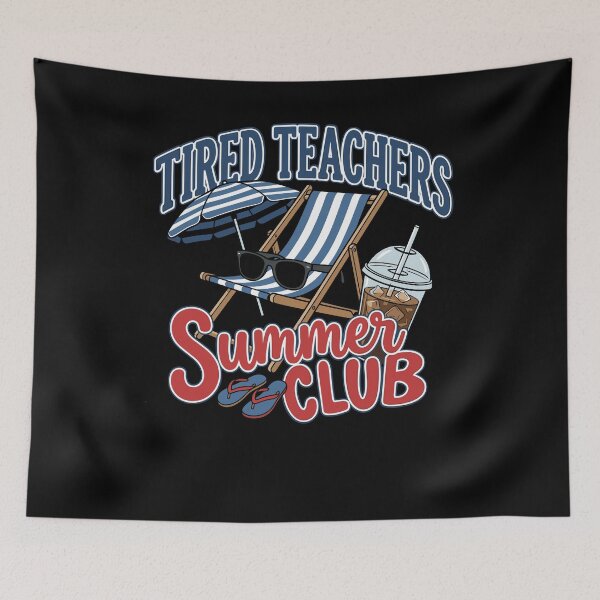 Item preview, Tired Teachers Summer Club Beach Vacation designed and sold by KroghDs.