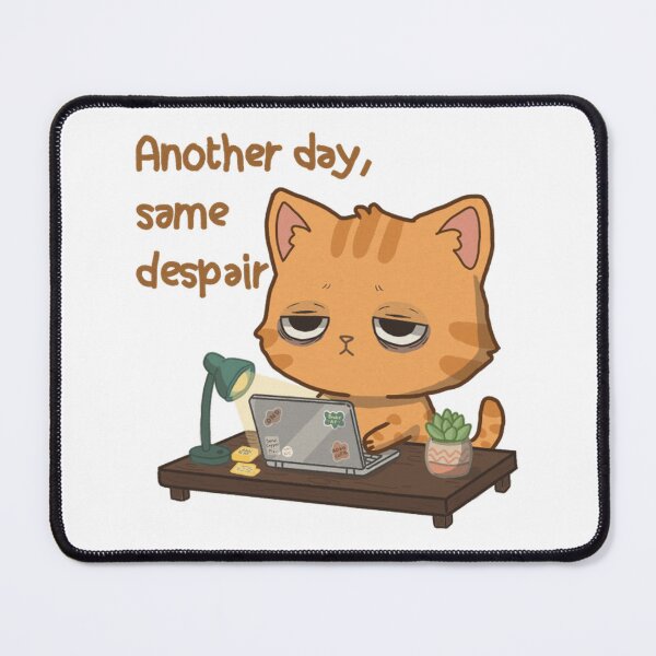 Item preview, Another Day Same Despair Tired Working Ginger Cat designed and sold by HeyGraceArt.