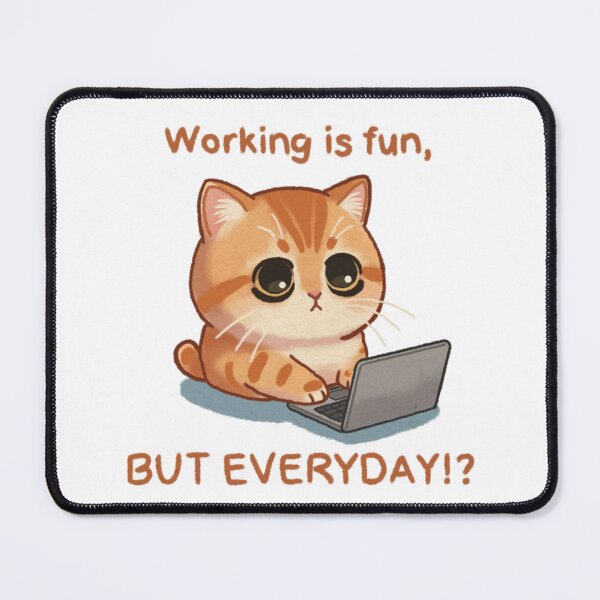 Item preview, Working Is Fun But Everyday Funny Tired Cat Meme designed and sold by HeyGraceArt.