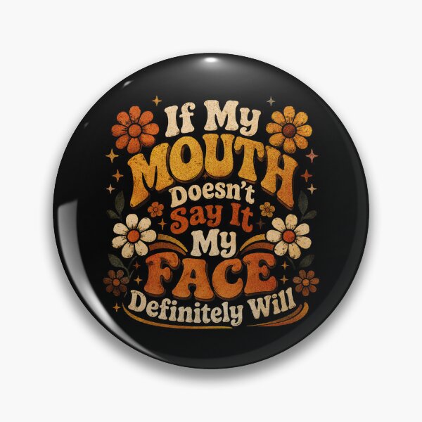 Item preview, If my mouth doesnt say it my face definitely will designed and sold by belladesign7.