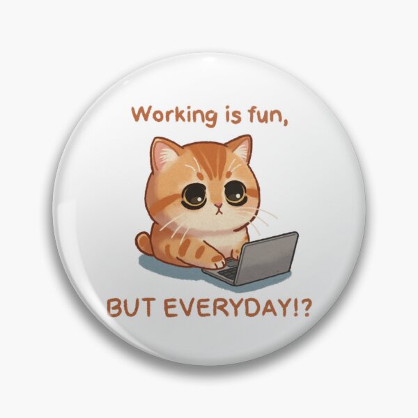 Item preview, Working Is Fun But Everyday Funny Tired Cat Meme designed and sold by HeyGraceArt.