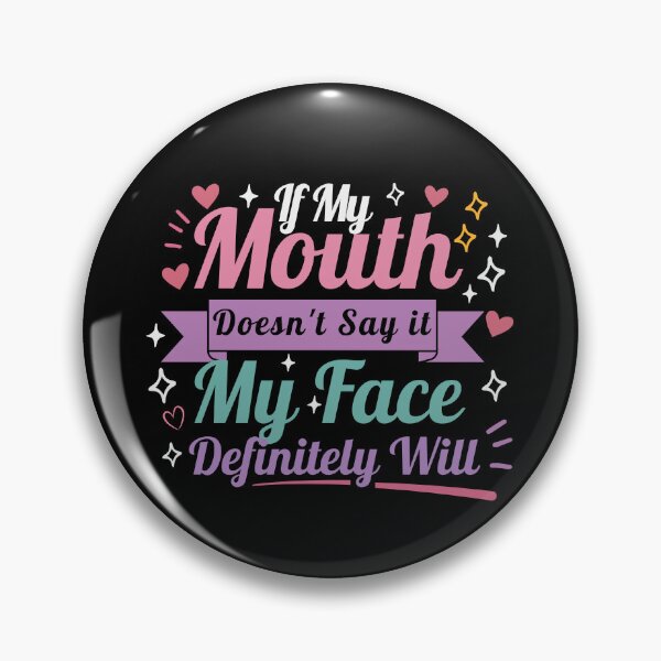 Item preview,  If my mouth doesnt say it my face definitely will designed and sold by belladesign7.