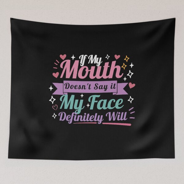 Item preview,  If my mouth doesnt say it my face definitely will designed and sold by belladesign7.