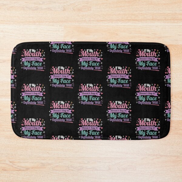 Item preview,  If my mouth doesnt say it my face definitely will designed and sold by belladesign7.