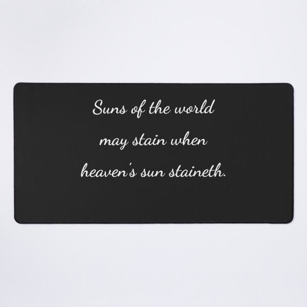 Item preview, "Suns of the world may stain when heaven's sun staineth." - handwriting white designed and sold by ariksworld.