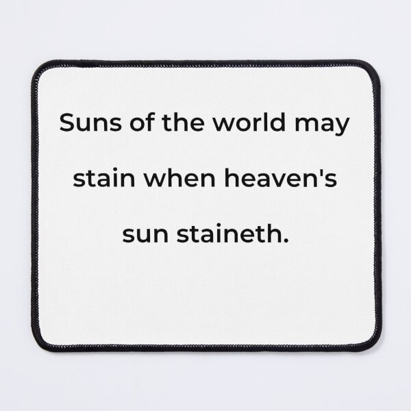 Item preview, "Suns of the world may stain when heaven's sun staineth." - print black designed and sold by ariksworld.