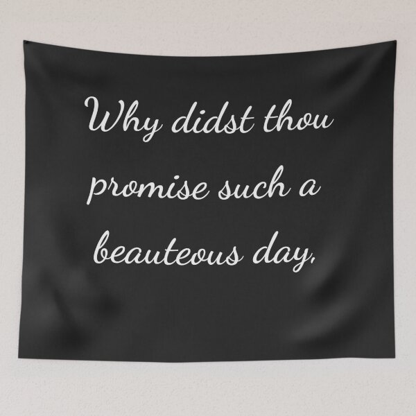 Item preview, "Why didst thou promise such a beauteous day," - handwriting white designed and sold by ariksworld.