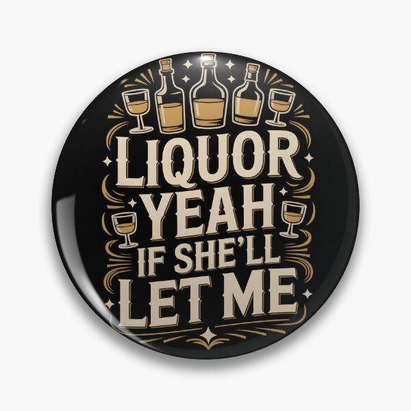 Item preview, Liquor Yeah If She’ll Let Me Funny Drinking Quote designed and sold by SkymarArt.