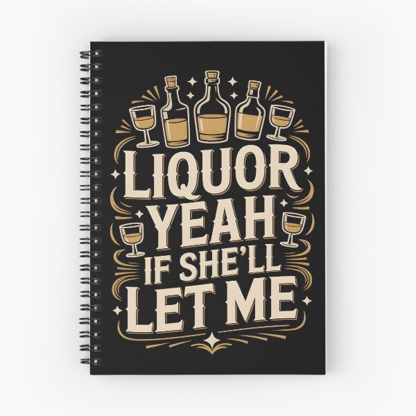 Item preview, Liquor Yeah If She’ll Let Me Funny Drinking Quote designed and sold by SkymarArt.