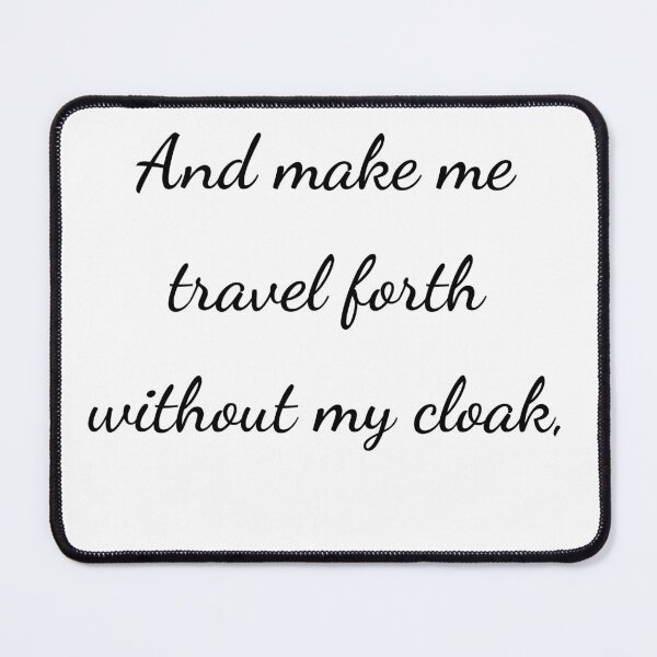 Item preview, "And make me travel forth without my cloak," - handwriting black designed and sold by ariksworld.