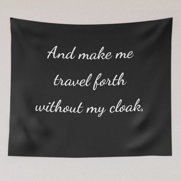 Item preview, "And make me travel forth without my cloak," - handwriting white designed and sold by ariksworld.