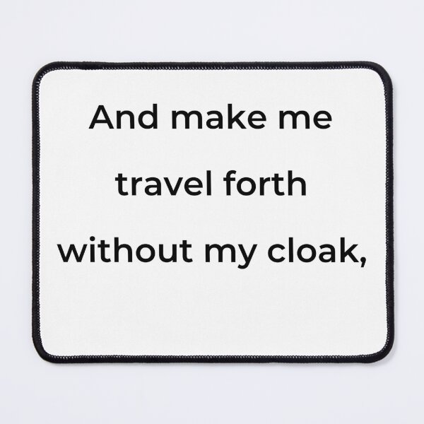 Item preview, "And make me travel forth without my cloak," - print black designed and sold by ariksworld.