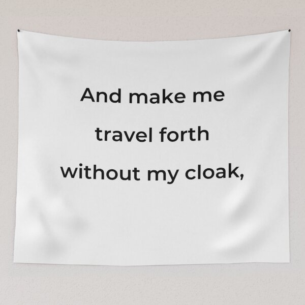 Item preview, "And make me travel forth without my cloak," - print black designed and sold by ariksworld.