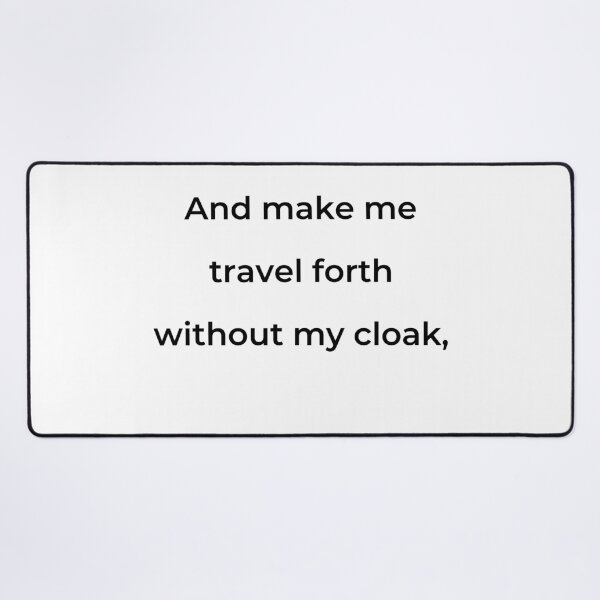 Item preview, "And make me travel forth without my cloak," - print black designed and sold by ariksworld.