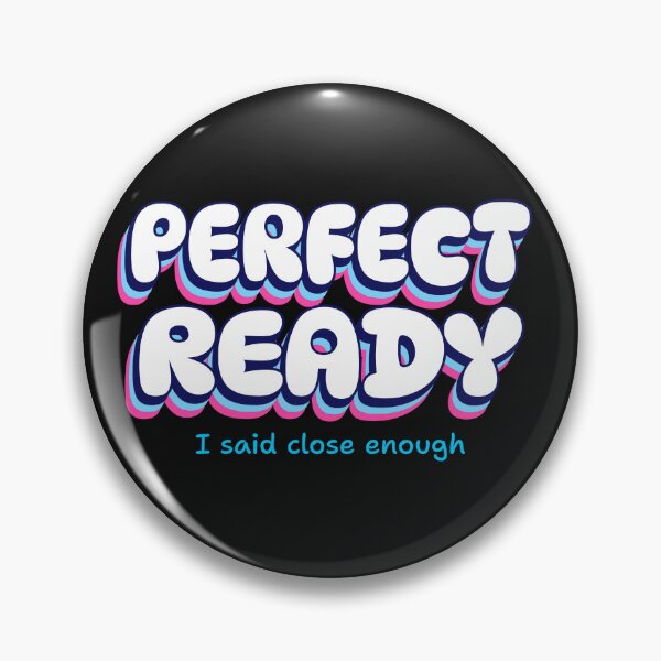 Item preview, Perfect Ready, I said close enough  designed and sold by GlimmerAura.