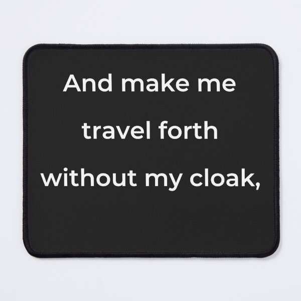 Item preview, "And make me travel forth without my cloak," - print white designed and sold by ariksworld.