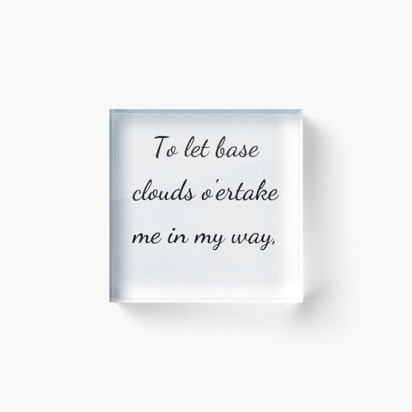 Item preview, "To let base clouds o'ertake me in my way," - handwriting black designed and sold by ariksworld.
