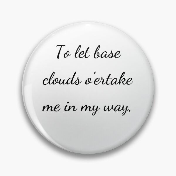 Item preview, "To let base clouds o'ertake me in my way," - handwriting black designed and sold by ariksworld.