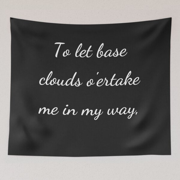 Item preview, "To let base clouds o'ertake me in my way," - handwriting white designed and sold by ariksworld.