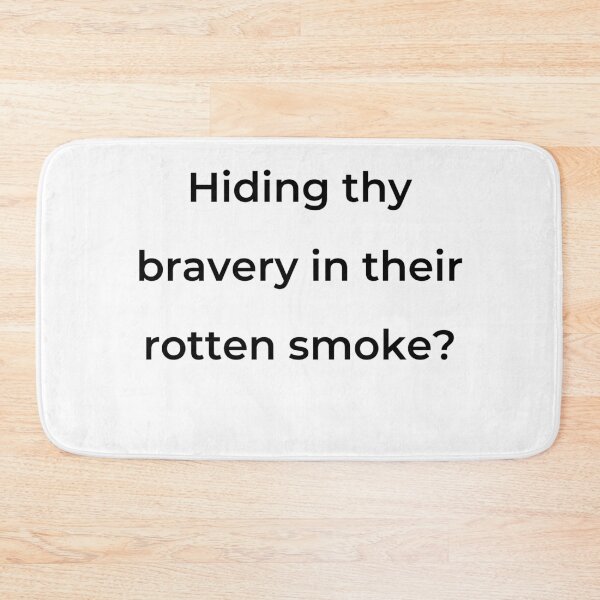 Item preview, "Hiding thy bravery in their rotten smoke?" - print black designed and sold by ariksworld.