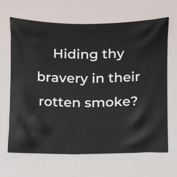 Item preview, "Hiding thy bravery in their rotten smoke?" - print white designed and sold by ariksworld.