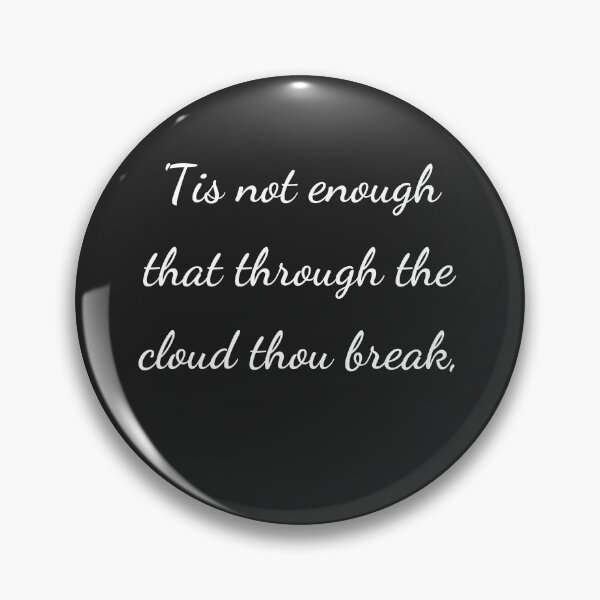 Item preview, "'Tis not enough that through the cloud thou break," - handwriting white designed and sold by ariksworld.