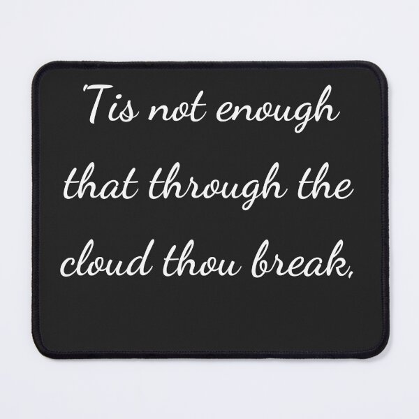 Item preview, "'Tis not enough that through the cloud thou break," - handwriting white designed and sold by ariksworld.