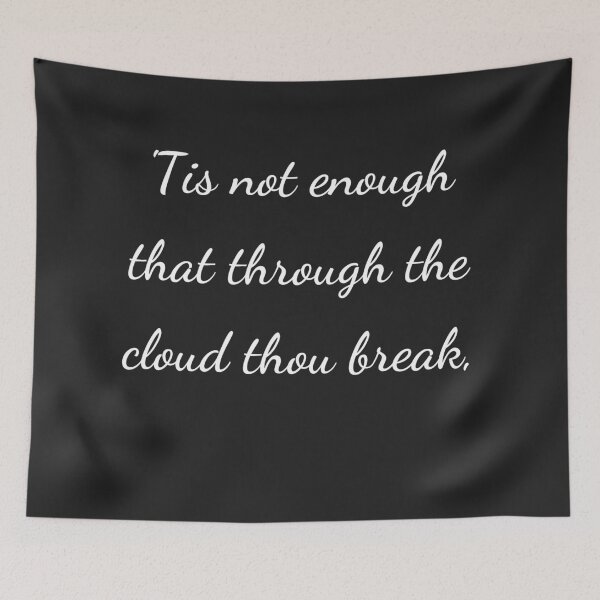 Item preview, "'Tis not enough that through the cloud thou break," - handwriting white designed and sold by ariksworld.