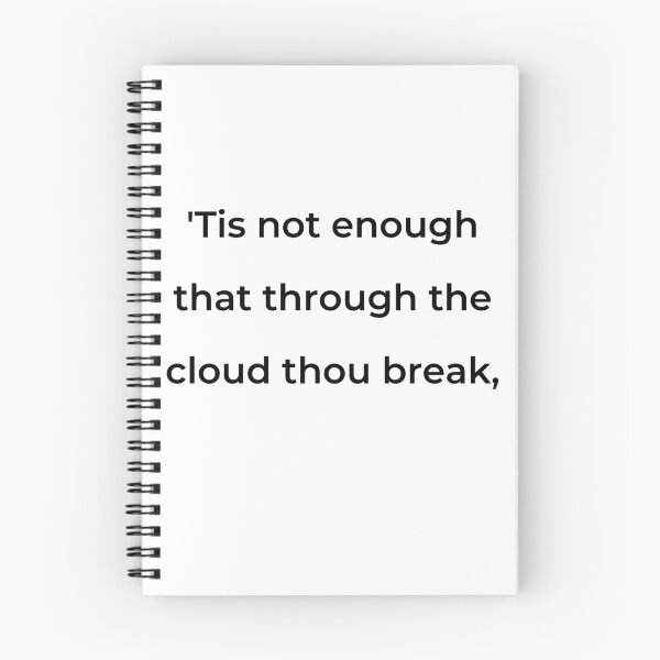 Item preview, "'Tis not enough that through the cloud thou break," - print black designed and sold by ariksworld.